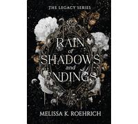 Rain of Shadows and Endings: 1 (The Legacy)