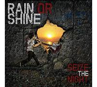 Rain Or Shine - Seize The Night
