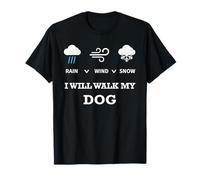 Rain Wind Or Snow I Will Walk My Dog tee para Hombres Mujeres Mascotas Camiseta