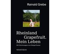 Rainald Grebe Chrigel Rheinland Grapefruit. Mein Leben: Eine Autobi (Tapa dura)