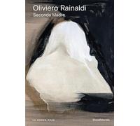 Rainaldi, Oliviero - Oliviero Rainaldi. Seconda madre. Ediz. italiana e inglese (Arte)