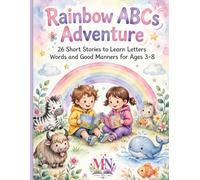 Rainbow ABCs Adventure: 26 Short Stories to Learn Letters, Words and Good Manners for Ages 3-8 (Rainbow for Little Hands)
