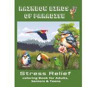 Rainbow Birds of Paradise Coloring Book: Adult Coloring Book with , Big Bold illustration pages about Tropical Birds and more /8.5x11 inches, 70 pages for Mindfulness Stress Relief and Relaxation,