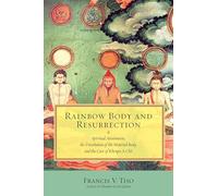 Rainbow Body and Resurrection: Spiritual Attainment, the Dissolution of the Material Body, and the Case of Khenpo A Chö