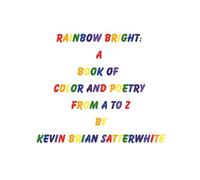 Rainbow Bright: A Book of Color and Poetry from A to Z
