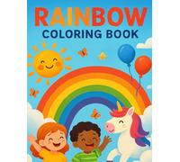 Rainbow Coloring Book for Kids: Fun and Easy Coloring Pages with Rainbows, Clouds, Unicorns, and More: Cute and Simple Rainbow-Themed Illustrations ... Ages 4-8 to Spark Creativity and Imagination