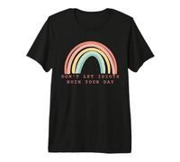 Rainbow Don't Let Idiots Ruin Your Day Happy Inspirational Camiseta Premium