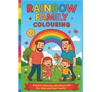 Rainbow Family Colouring - Same Sex Male Family: "Celebrating Love, Family, and Everyday Moments - A Colouring Book for All Families" (LGBTQIA+ Activity and Colouring Books)
