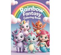 Rainbow Fantasy World Coloring Book: A Magical Mix of Creatures for Kids Ages 4-8 (Magical Friends Coloring Book)