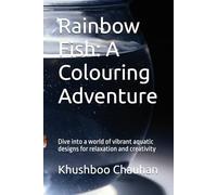 Rainbow Fish: A Colouring Adventure: Dive into a world of vibrant aquatic designs for relaxation and creativity