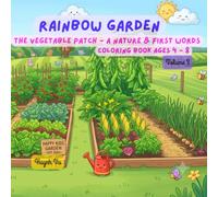 Rainbow Garden: The Vegetable Patch - A Nature & First Words Coloring Book for Kids Ages 4-8 (Volume 3): 35 Delightful Illustrations of vegetables, ... A Nature & First Words Coloring Book Series)