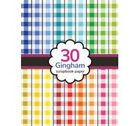 Rainbow Gingham Scrapbook Paper For Origami, Decoupage, Collage, Scrapbooking, Paper Crafts: 30 classic gingham papers - every colour of the rainbow