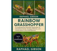 RAINBOW GRASSHOPPER: A Comprehensive Scientific Exploration of Dactylotum bicolor: Ecology, Behavior, and Conservation in the Anthropocene