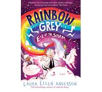 Rainbow Grey: Eye of the Storm: A magical adventure series for young readers in 2022 from the bestselling author of Amelia Fang! (Rainbow Grey Series)