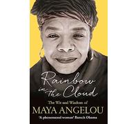 Rainbow In The Cloud: The Wit and Wisdom of Maya Angelou
