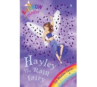 Hayley The Rain Fairy: The Weather Fairies Book 7 (Rainbow Magic)