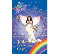 Rainbow Magic. Kate The Royal Wedding Fairy: Special