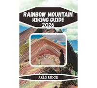 RAINBOW MOUNTAIN HIKING GUIDE 2026: Your Complete Trekking Companion to Peru’s Colorful Andes and Vinicunca Trails (Trek Beyond Borders Guides)