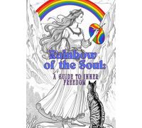 Rainbow of the Soul:: A Guide to Inner Freedom
