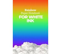 Rainbow Paper Notebook for White Ink: Beautiful Rainbow Sheets for Chalk Markers, Gel Pens in Bright Colors, Metallic Markers, Pastel Pencils and Acrylic Paint Markers: Pattern 1