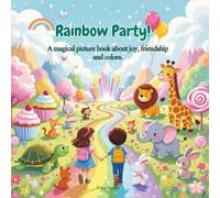 Rainbow Party: A magical picture book about joy, friendship and colors. Read-aloud time with parents, teachers or therapists