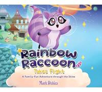Rainbow Raccoon Takes Flight: A Family-Fun Adventure through the Skies
