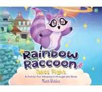 Rainbow Raccoon Takes Flight: A Family-Fun Adventure through the Skies