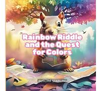 Rainbow Riddle and the Quest for Colors: A Magical Rhyming Adventure for Kids Ages 3-8 (ColorWhirl: Creative Tales for Curious Minds)