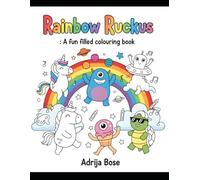 Rainbow Ruckus : A fun filled colouring book: Many Cute and Funny Cartoon Designs to Color | Perfect for Boys and Girls Who Love to Draw and Create