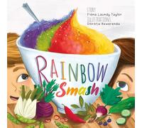 Rainbow Smash: A rhyming, children's picture book that tackles fussy eaters at meal times - bed time stories to assist imagination and curiosity