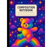 Rainbow Teddy Bear Composition Notebook: Adorable College Ruled Notebook for Kids, Teens, and Adults Who Love Whimsical Designs