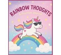 Rainbow Thoughts - A Positive Journal: For Happy Days, Bright Ideas & Little Blessings - Wide Ruled Writing Notebook