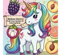 Rainbow Unicorn : Fruit Cross-Section #1: coloring book