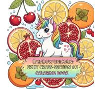 Rainbow Unicorn: Fruit Cross-Section #2: coloring book