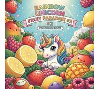 Rainbow Unicorn Fruit Paradise #2: coloring book
