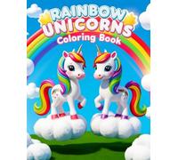 Rainbow Unicorns coloring book: Over 50 Adorable Unicorns in Fun and Magical Situations
