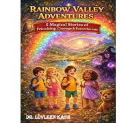 Rainbow Valley Adventures: 5 Magical Stories of Friendship, Courage & Forest Secrets: A Children’s Story Collection with Adventure, Life Lessons, and ... 4-10 (Rainbow Valley Adventures: Volume 1)