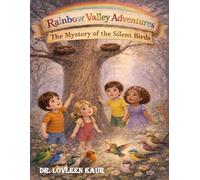 Rainbow Valley Adventures: The Mystery of the Silent Birds: A Magical Story of Friendship, Courage, and Solving Forest Mysteries