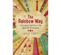 Rainbow Way: Cultivating Creativity in the Midst of Motherhood