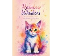 Rainbow Whiskers Notebook: Cute Watercolor Cat Notebook for Cat Lovers | 120 College Ruled Pages | 6x9 Inches