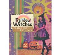 Rainbow Witches to Cut Out and Collage: Witchy Goodness for Junk Journals, Art Journaling, Scrapbooks, Card Making & More!