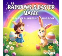 Rainbows & Easter Magic - Easter Coloring Book for Kids, Teens and Adults with Easy and Simple Designs for Relaxation (Coloring Books Series - Cute Easter Bunnies & Spring Fun)