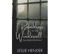 Raindrops on My Windowsill: Poetic Reflections From Tasmania