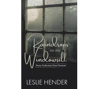 Raindrops on My Windowsill: Poetic Reflections From Tasmania