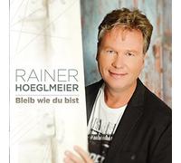 Rainer Hoeglmeier - Bleib wie du bist