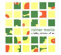 Rainer Maria - Better Version Of Me [Vinilo]