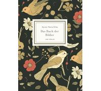 Rainer Maria Rilke: Das Buch der Bilder. Vollständige Neuausgabe