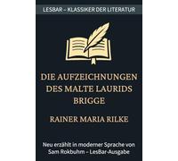 Rainer Maria Rilke - Die Aufzeichnungen des Malte Laurids Brigge: LesBar - weil Klassiker nicht kompliziert sein müssen (LesBar - neu erzählt in moderner Sprache)