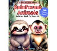 Rainforest Animals: A Fun Coloring & Learning Book Featuring 50+ Wildly Cute Coloring Adventure Through the Jungle Canopy (Color & Learn)