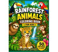 RAINFOREST ANIMALS COLORING BOOK FOR KIDS: 50 Fun and Easy Rainforest Animal Coloring Pages Featuring Monkeys, Sloths, Jaguars, Dolphins, Alligators, Parrots, Frogs and More